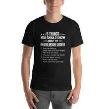 Load image into Gallery viewer, Mom quote,5 things you should about my freaking awesome daughter Unisex T-Shirt
