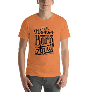 Real woman are born in April Unisex T-Shirt